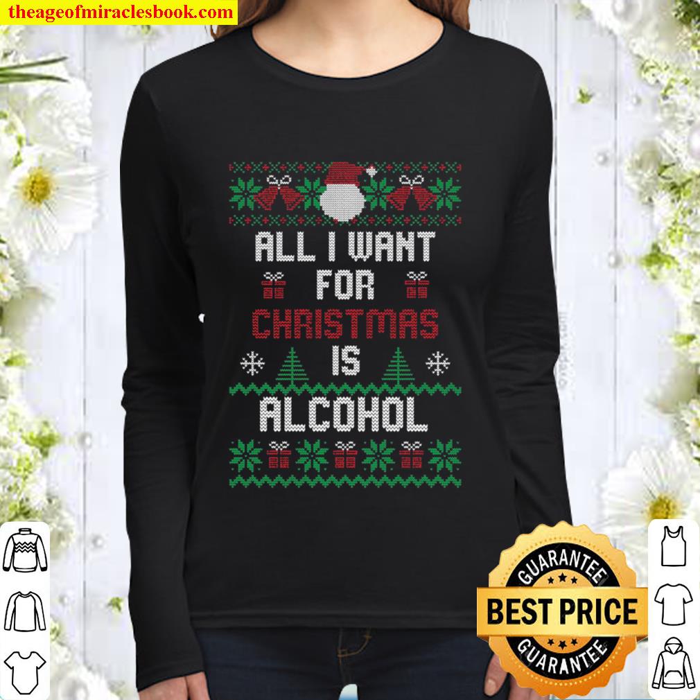 Alternative view of All I Want For Christmas Is Alcohol New Shirt, Hoodie, Long Sleeved, SweatShirt