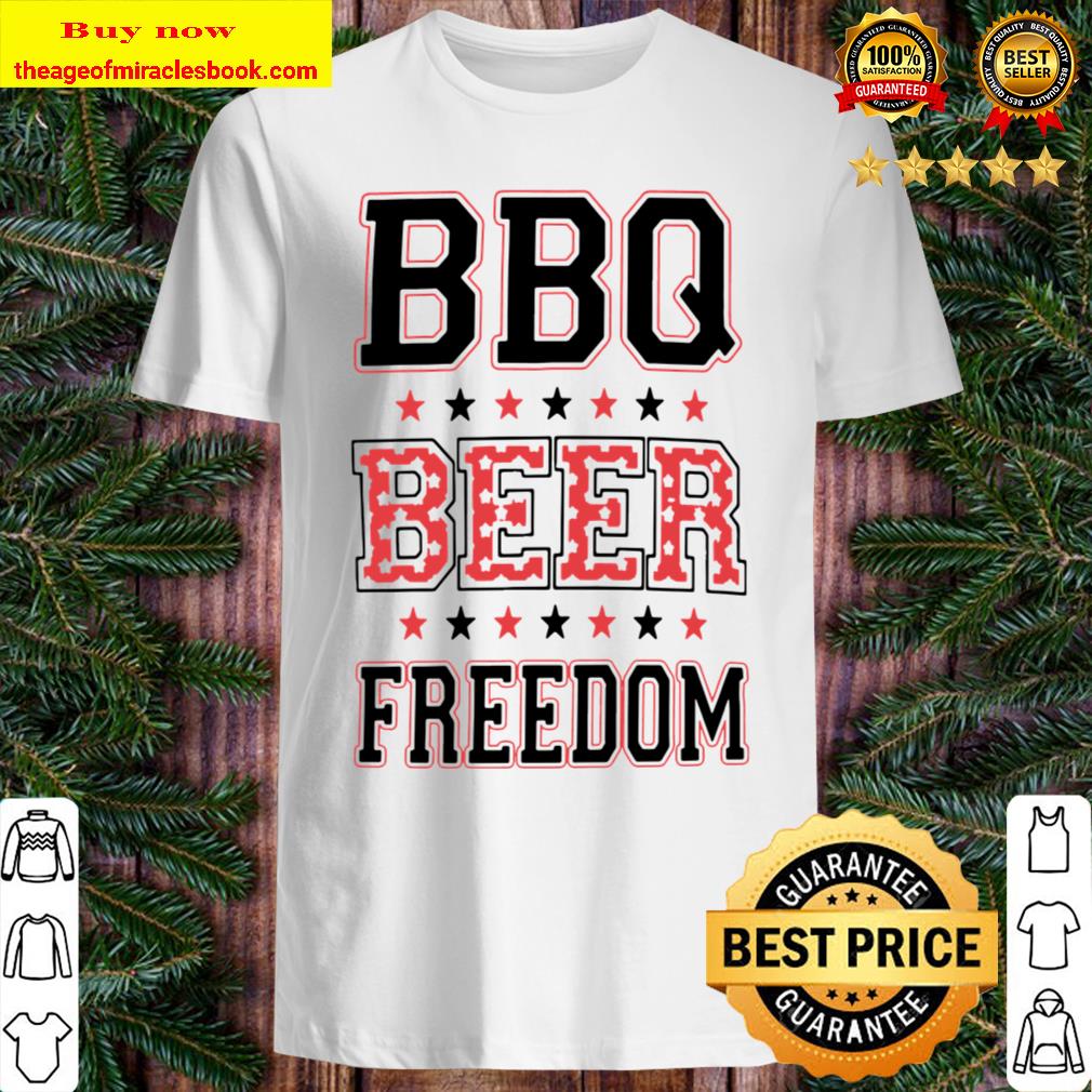 BBQ beer freedom Shirt, Hoodie, Tank top, Sweater BBQ beer freedom Shirt, Hoodie, Tank top, Sweater