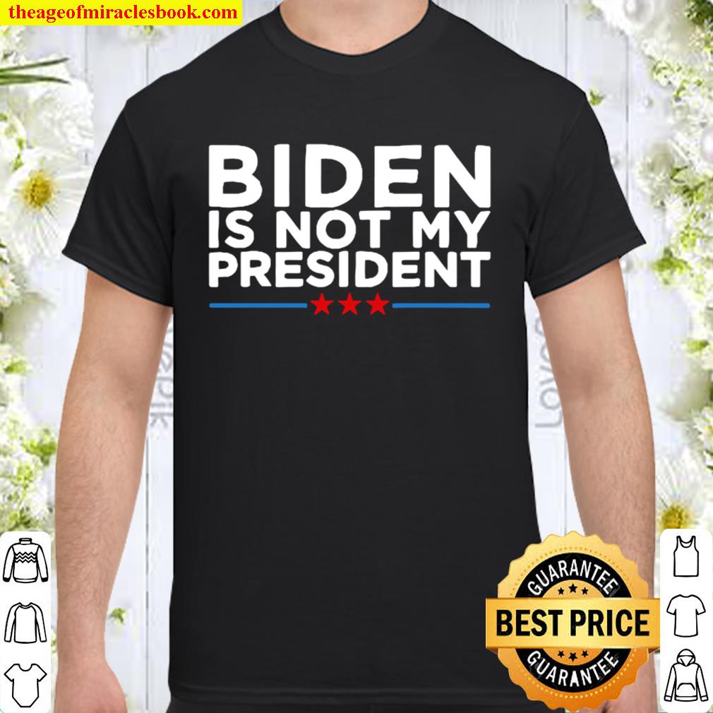 Biden Not My President Stars Election Shirt, Hoodie, Long Sleeved, SweatShirt