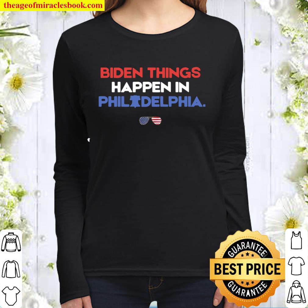 Biden Things Happen In Philadelphia Women Long Sleeved