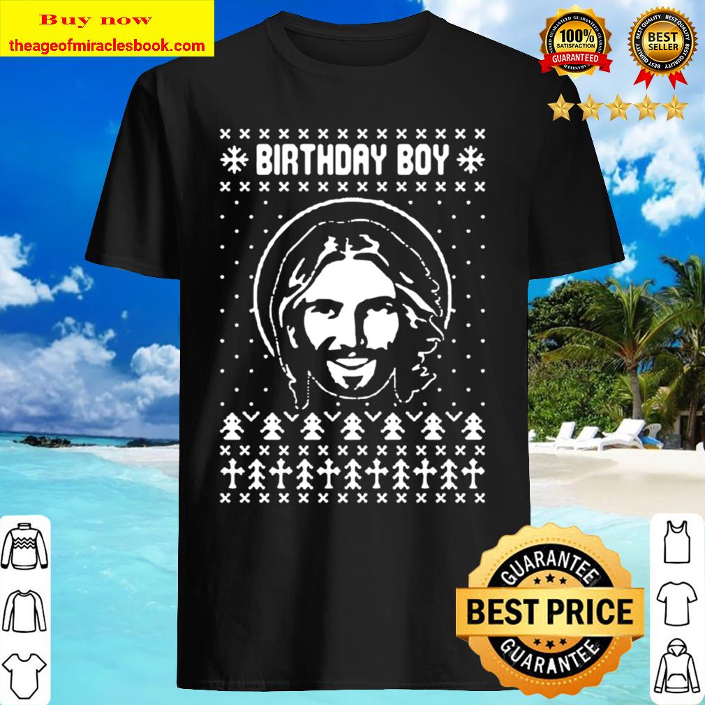 Birthday Boy Jesus Xmas 2020 Shirt, Hoodie, Tank top, Sweater Birthday Boy Jesus Xmas 2020 Shirt, Hoodie, Tank top, Sweater