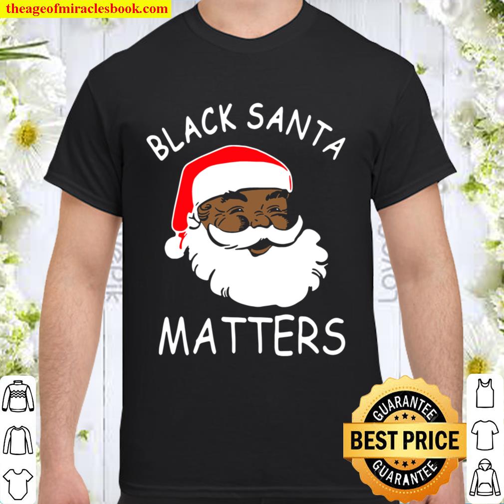 Black Santa Matters hot Shirt, Hoodie, Long Sleeved, SweatShirt Black Santa Matters hot Shirt, Hoodie, Long Sleeved, SweatShirt