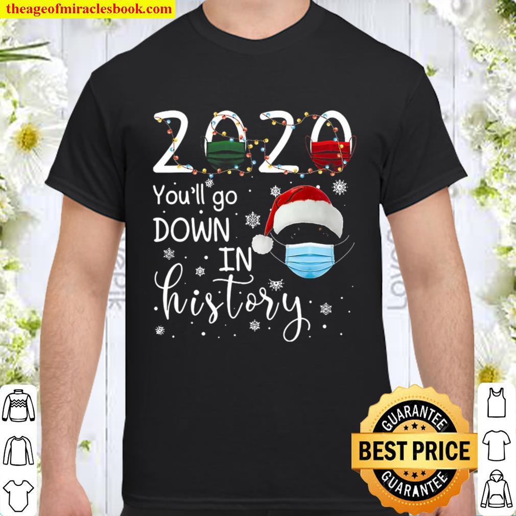 Dachshund 2020 You’ll Go Down In History Shirt, Hoodie, Long Sleeved, SweatShirt Dachshund 2020 You’ll Go Down In History Shirt, Hoodie, Long Sleeved, SweatShirt