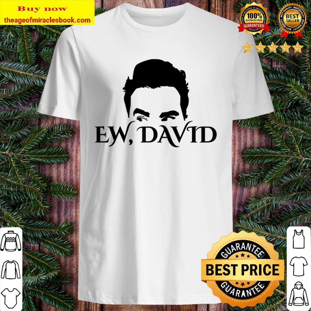 Ew David, David Rose Rosebud Motel and Apothocary Shirt, Hoodie, Tank top, Sweater