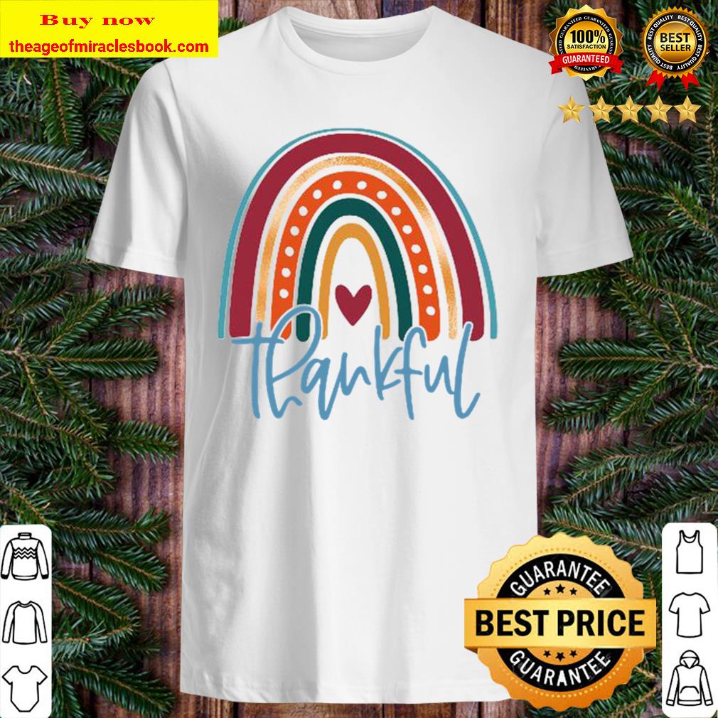 Fall Sweatshirt, Thankful Sweatshirt, Women’s Fall Sweatshirt, Thanksgiving Sweatshirt, Women’s Rainbow Shirt, Women’s shirt, hoodie, tank top, sweater