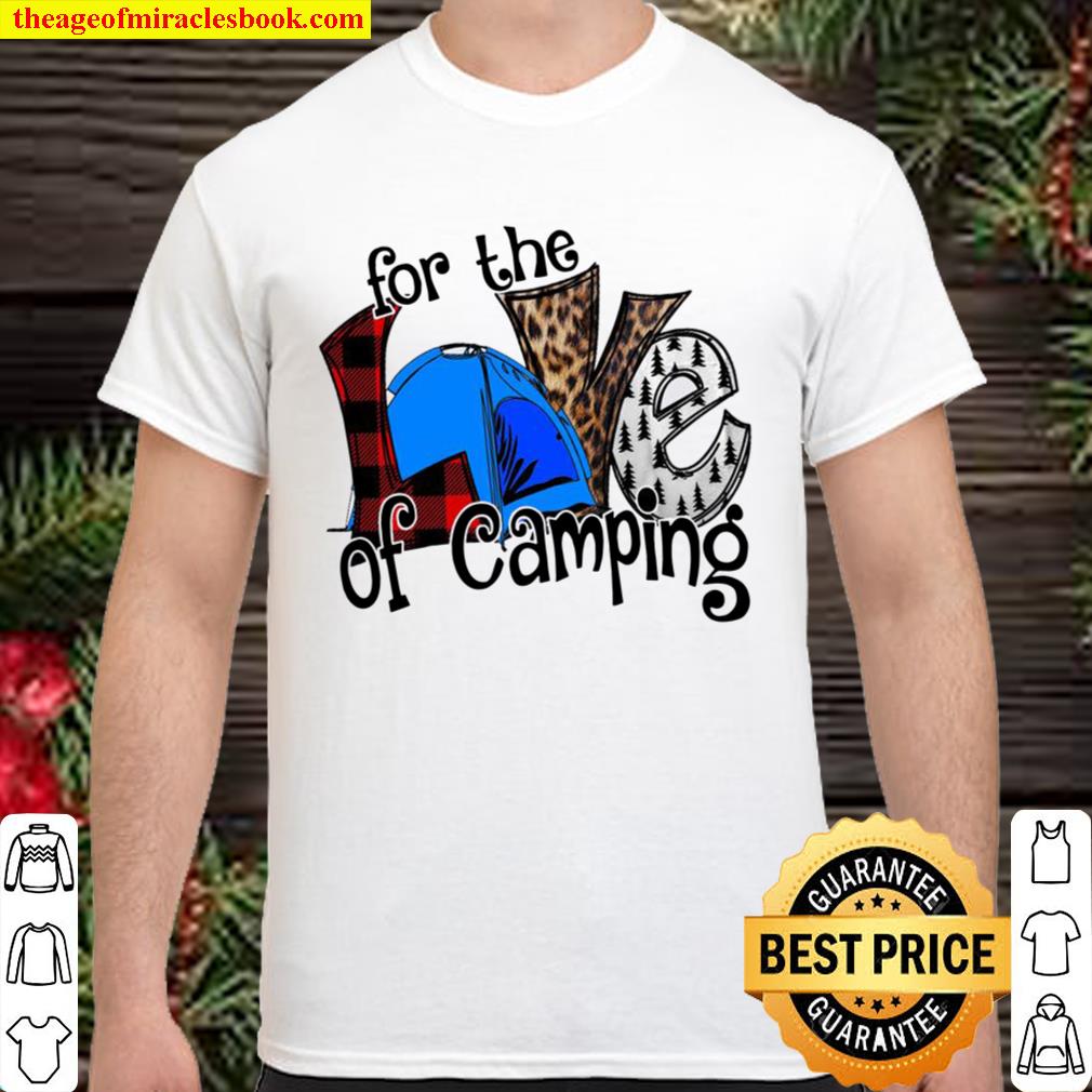 For The Love Of Camping Shirt, Hoodie, Long Sleeved, SweatShirt
