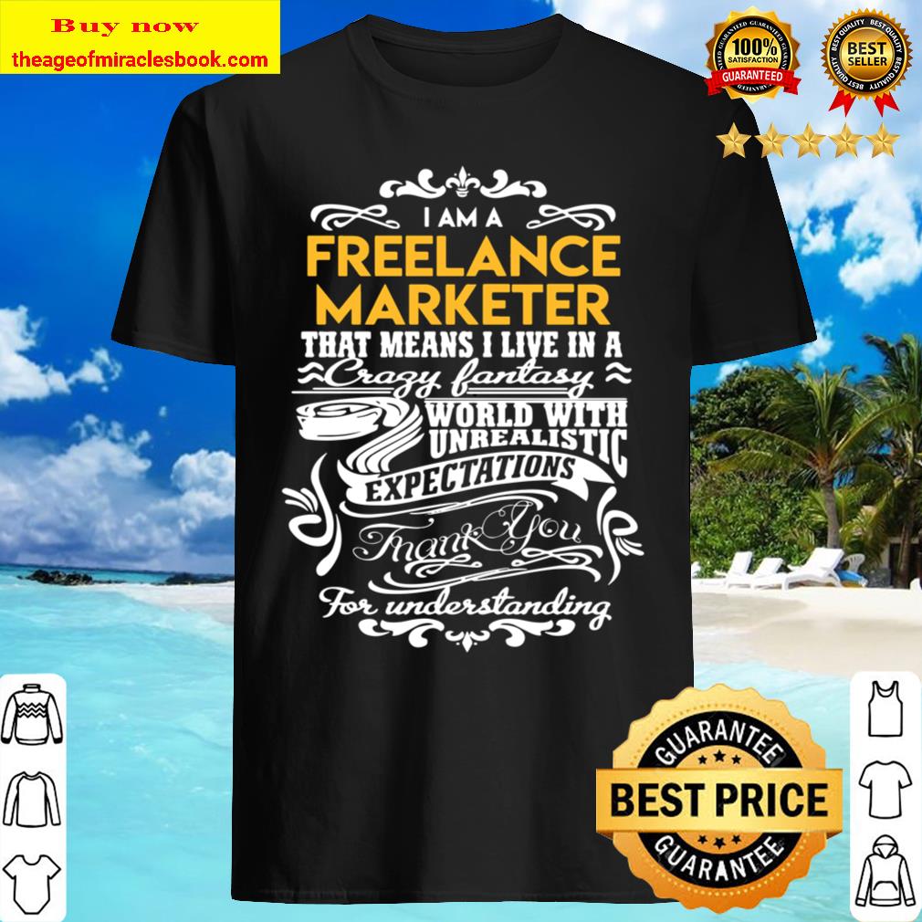 Freelance Marketer T Shirt – Live In Crazy Fantastic World Gift Item Tee Shirt, Hoodie, Tank top, Sweater Freelance Marketer T Shirt – Live In Crazy Fantastic World Gift Item Tee Shirt, Hoodie, Tank top, Sweater