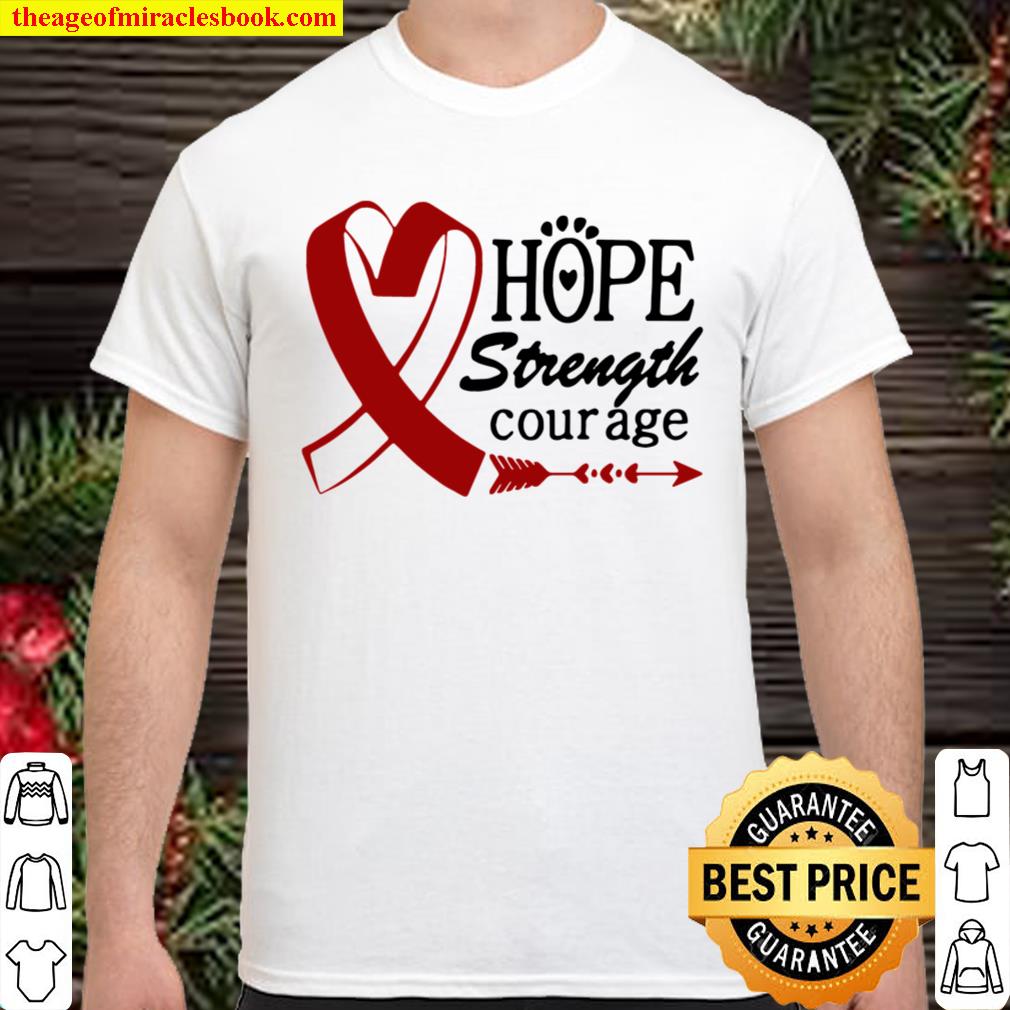 Hope Strength Courage Heart Shirt, Hoodie, Long Sleeved, SweatShirt