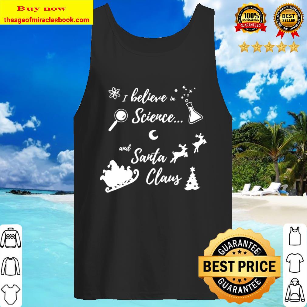 I Believe in Science And Santa Claus Tank Top