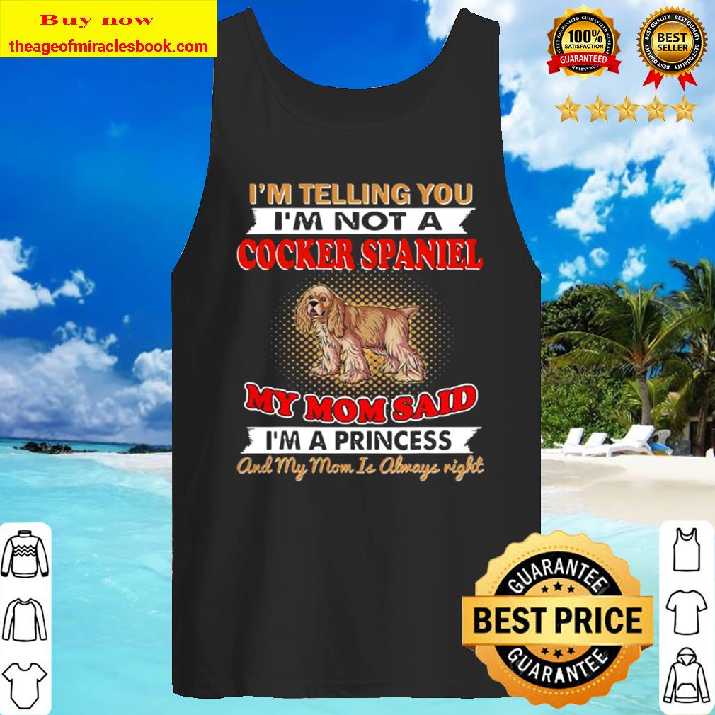 I’m Telling You I’m Not A Cocker Spaniel Tank Top