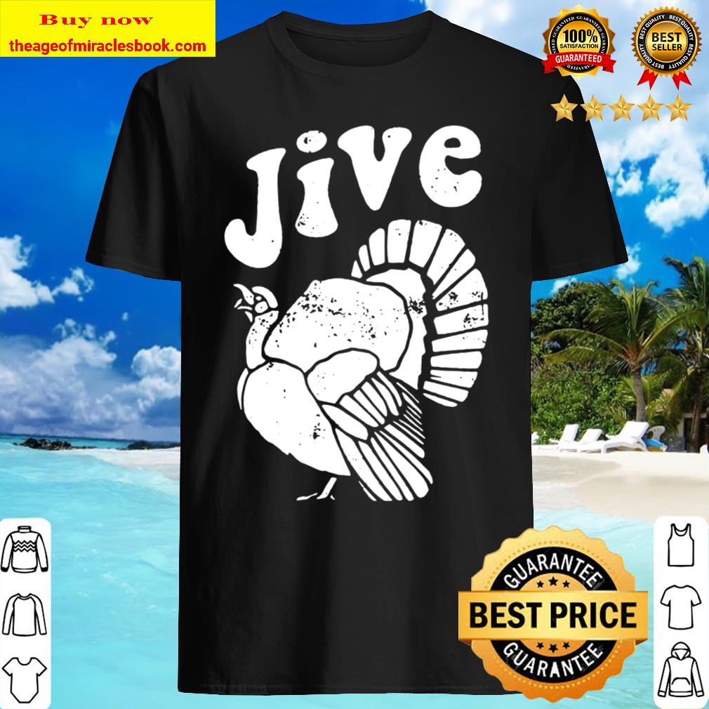 Jive Turkey shirt, hoodie, tank top, sweater Jive Turkey shirt, hoodie, tank top, sweater