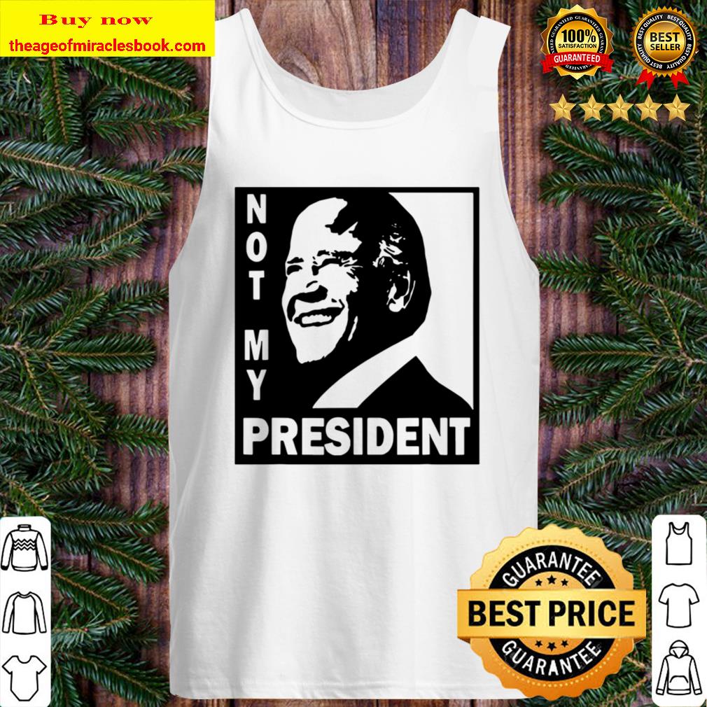 Not My President Joe Biden Election Tank Top
