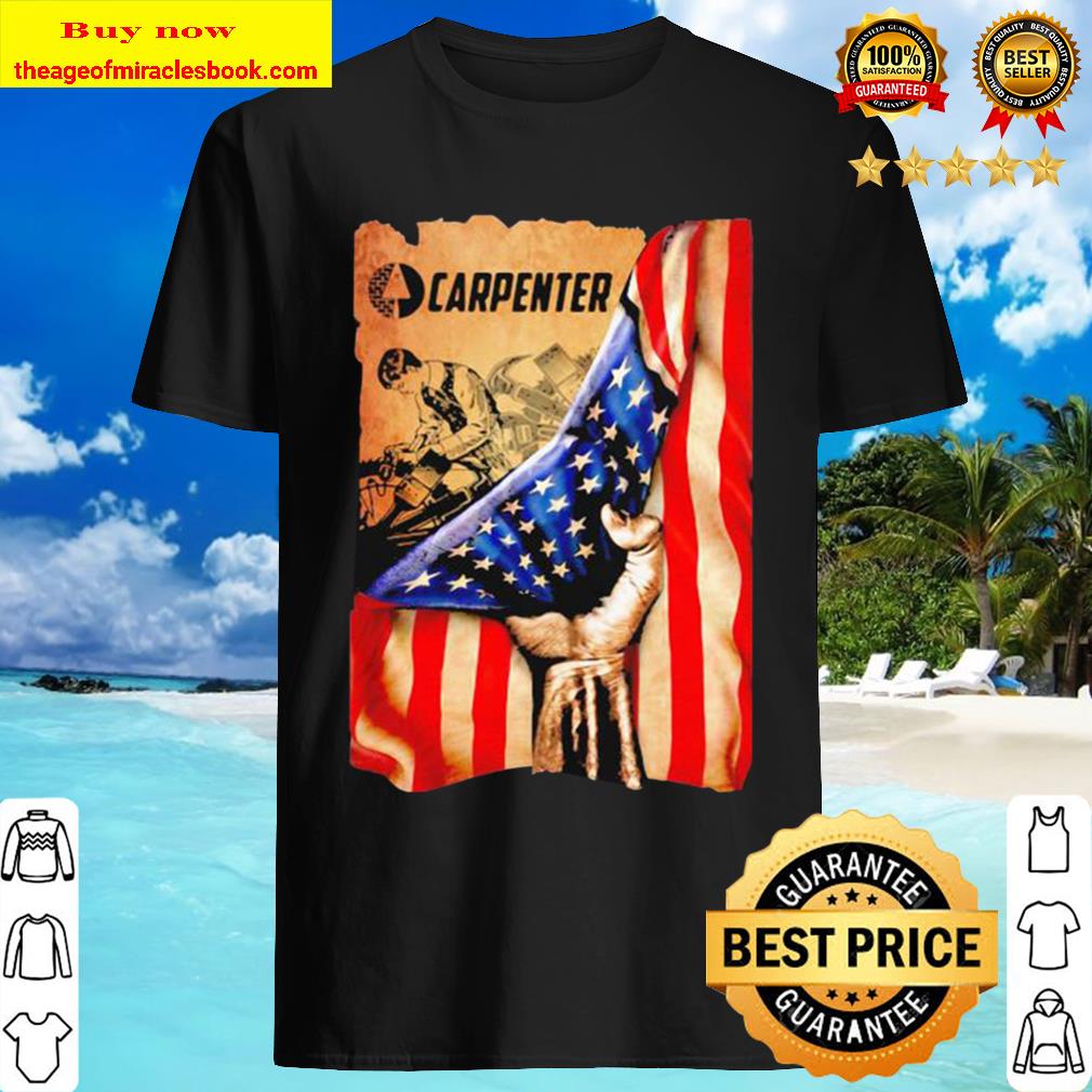 Official Carpenter American Flag 4th Of July Independence Day Shirt, Hoodie, Tank top, Sweater