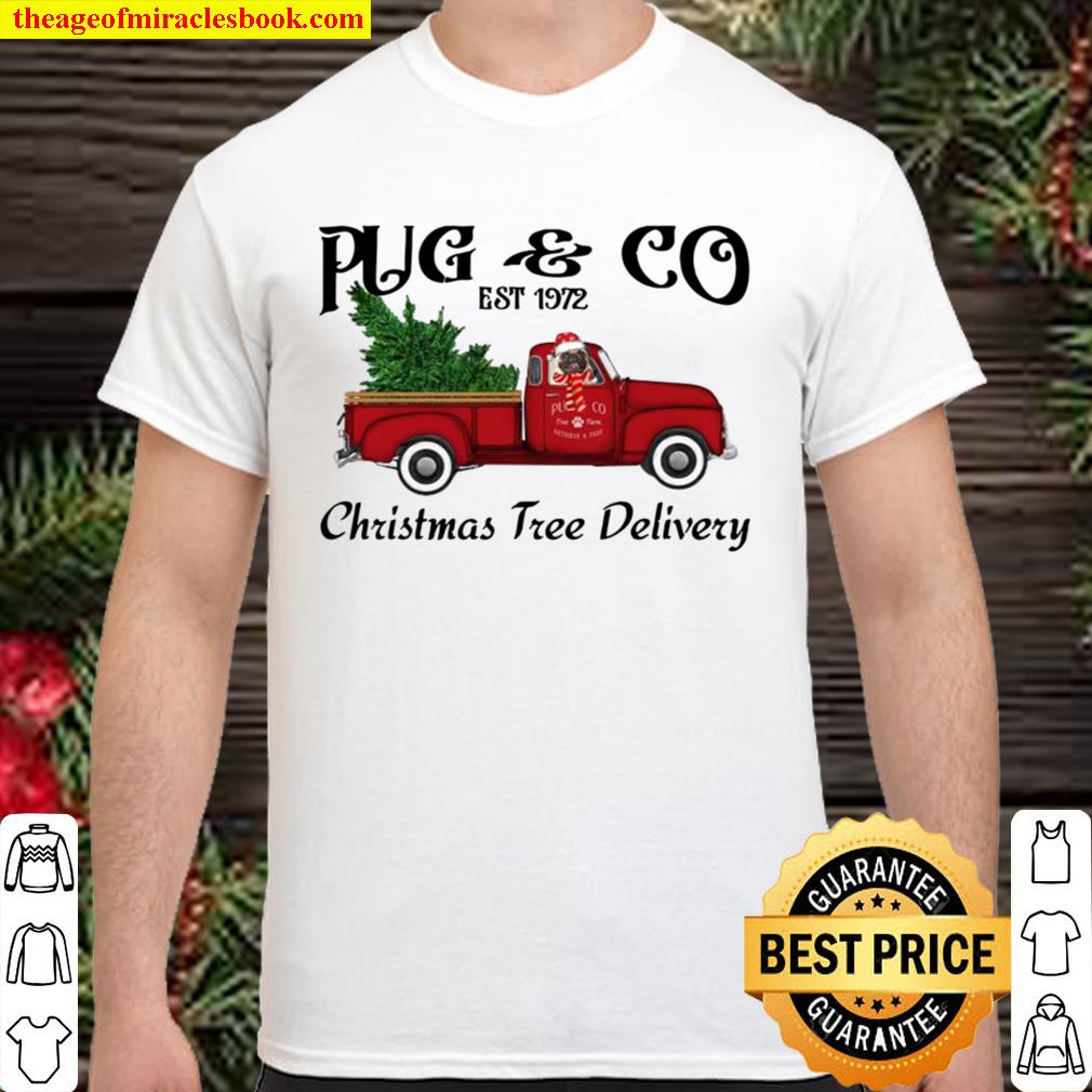 Pug And Co Est 1972 Christmas Tree Delivery Shirt, Hoodie, Long Sleeved, SweatShirt