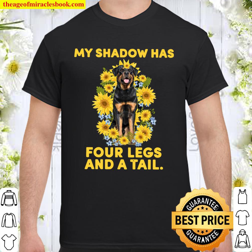 Rottweiler My Shadow Has Four Legs And A Tail Shirt, Hoodie, Long Sleeved, SweatShirt