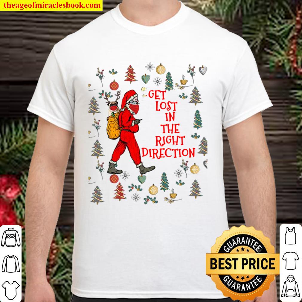 Santa Claus And Pug Reindeer Get Lost In The Right Direction Christmas Shirt, Hoodie, Long Sleeved, SweatShirt