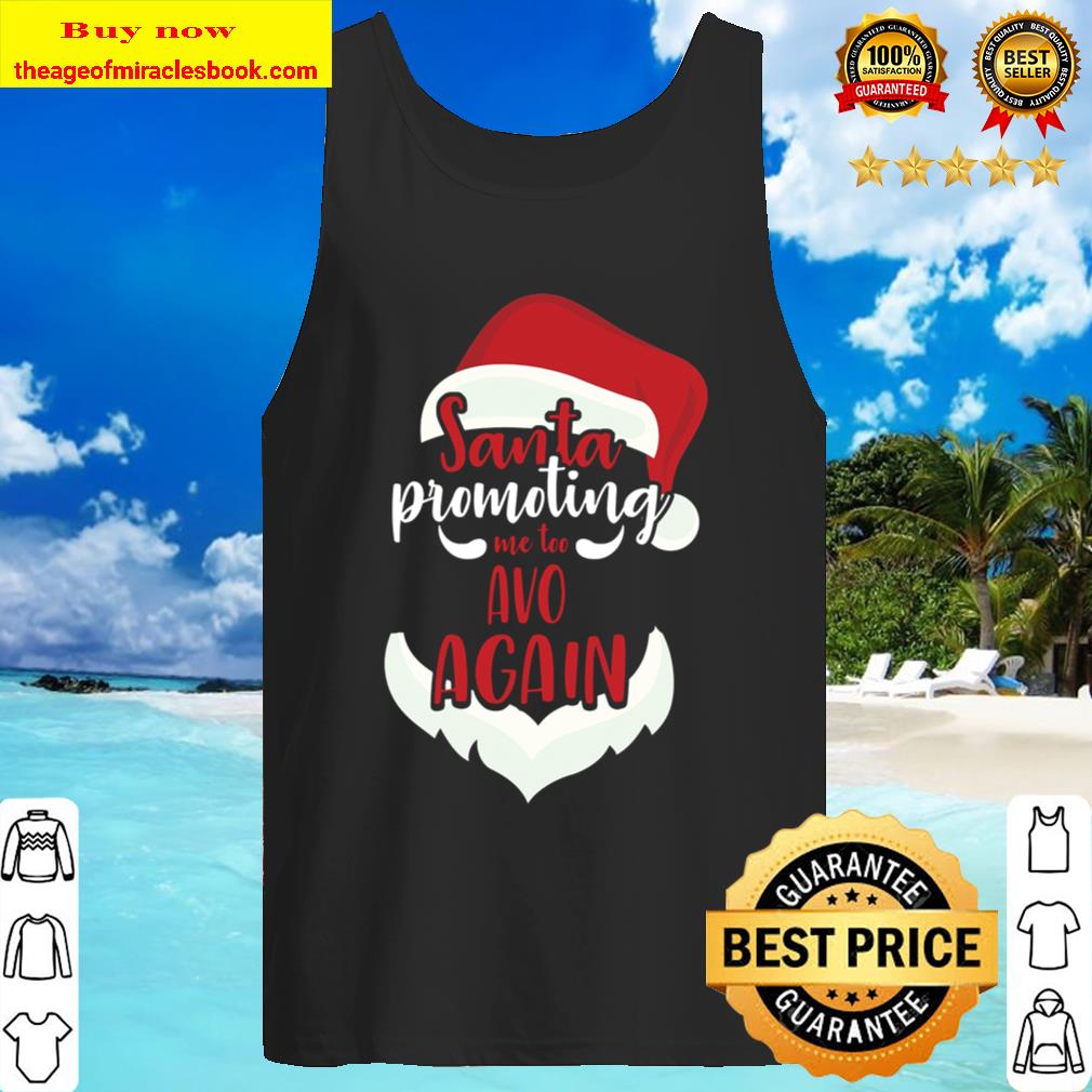 Santa Promoting Me Avo Again Funny Christmas Gift Tank Top