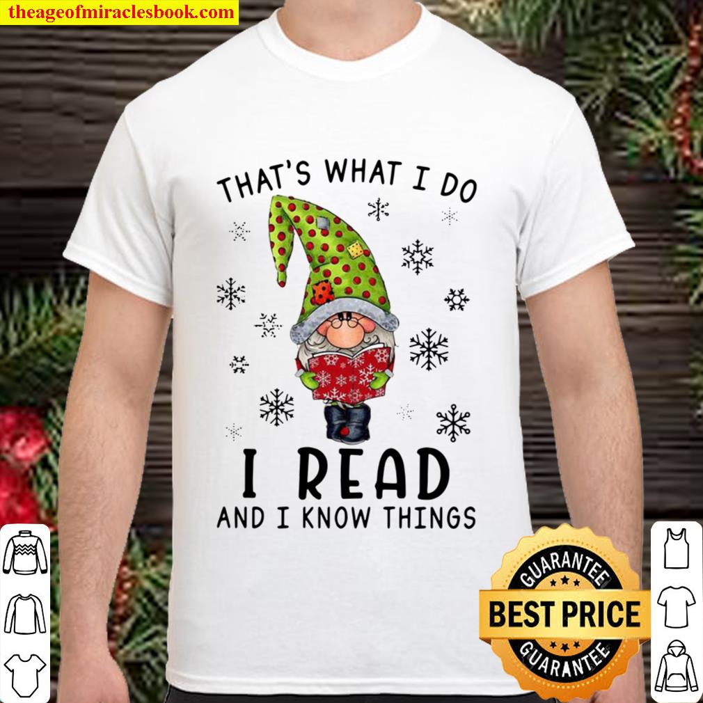That’s What I Do I Read And I Know Things Shirt, Hoodie, Long Sleeved, SweatShirt That’s What I Do I Read And I Know Things Shirt, Hoodie, Long Sleeved, SweatShirt