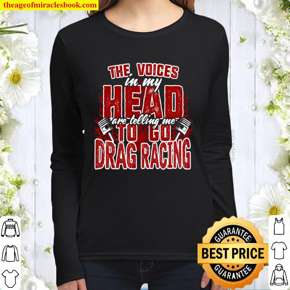 Alternative view of The Voices In My Head Are Telling Me To Go Drag Racing Shirt, Hoodie, Long Sleeved, SweatShirt