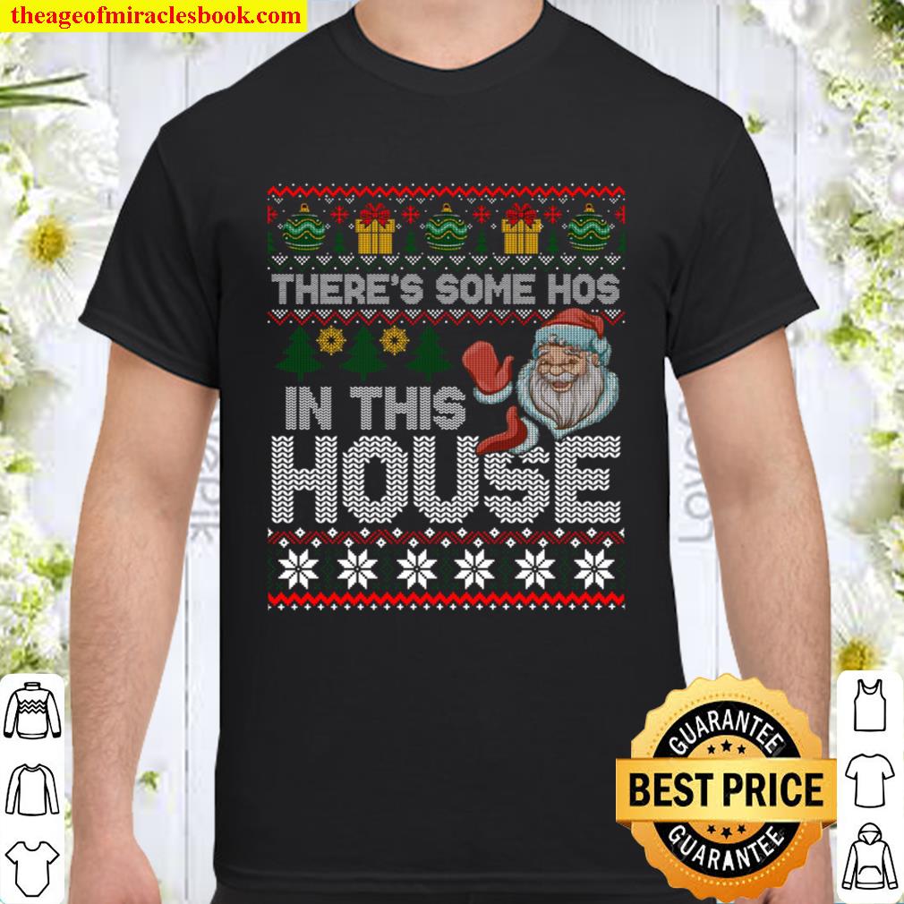 There’s Some Hos In this House Ugly Shirt, Hoodie, Long Sleeved, SweatShirt