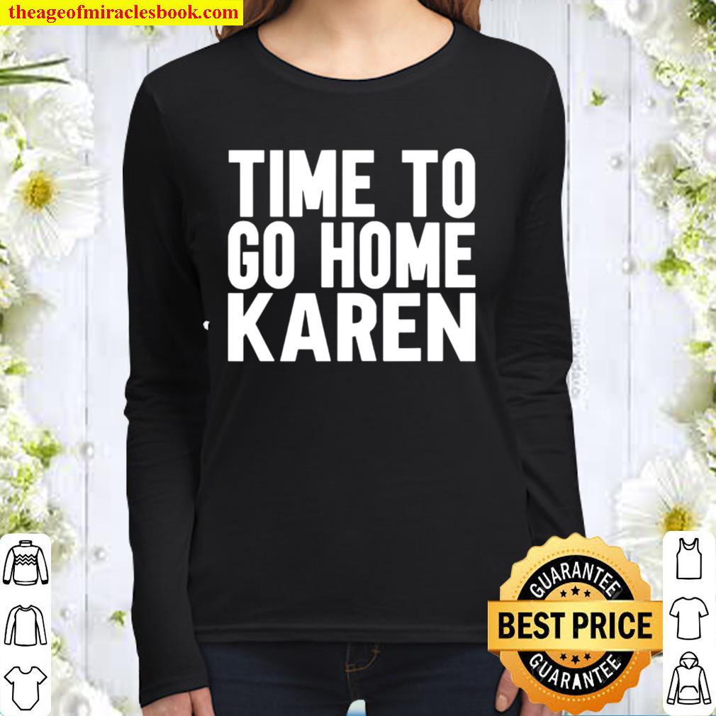Time To Go Home Karen Women Long Sleeved