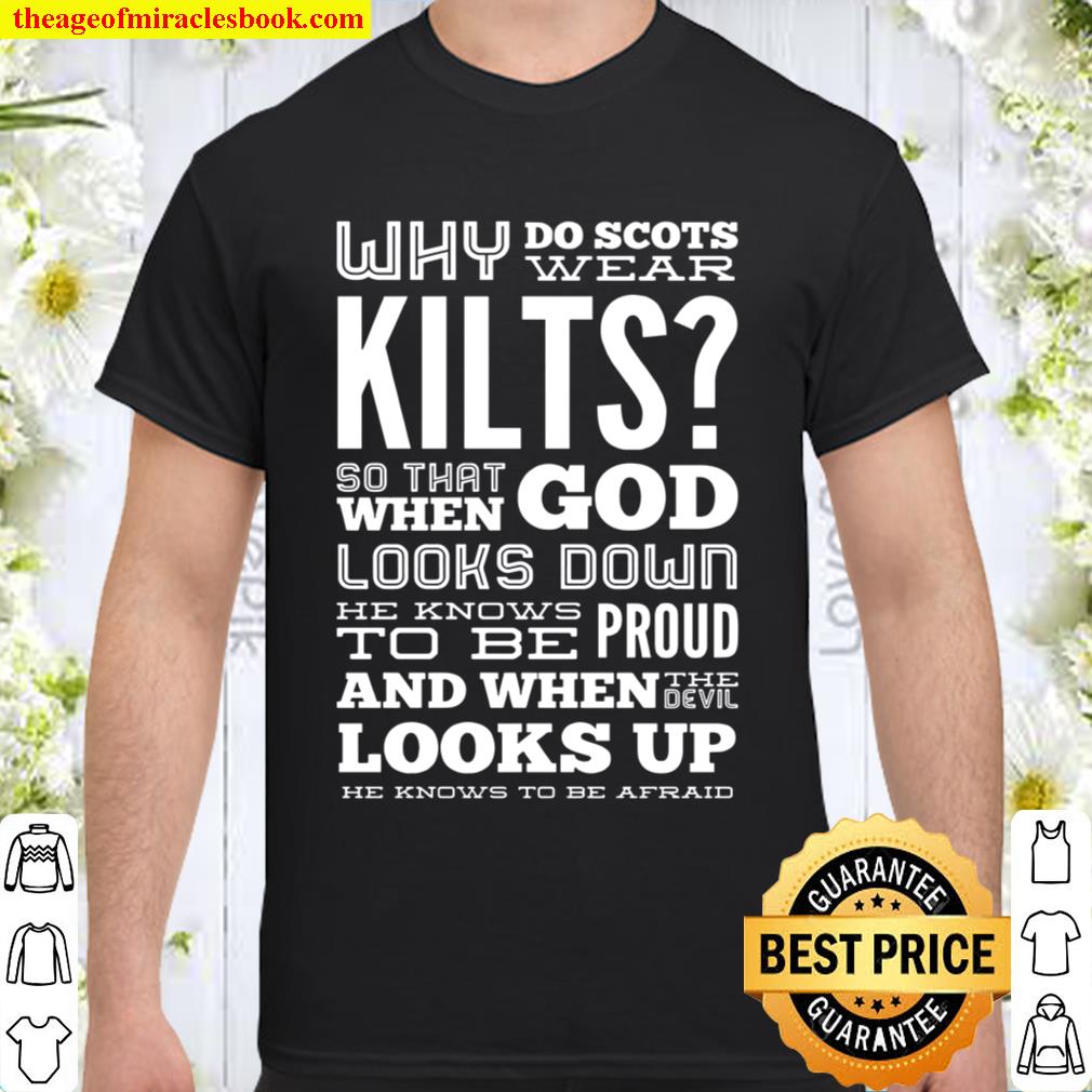 WHY DO SCOTS WEAR KILT Shirt, Hoodie, Long Sleeved, SweatShirt WHY DO SCOTS WEAR KILT Shirt, Hoodie, Long Sleeved, SweatShirt