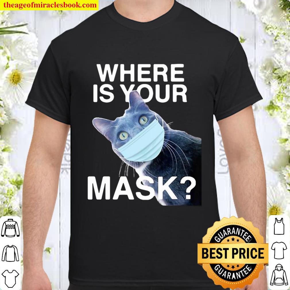 Where is your mask black cat shirt, hoodie, tank top, sweater
