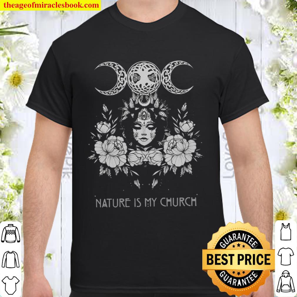 Witch Wicca Nature Is My Church Shirt, Hoodie, Long Sleeved, SweatShirt