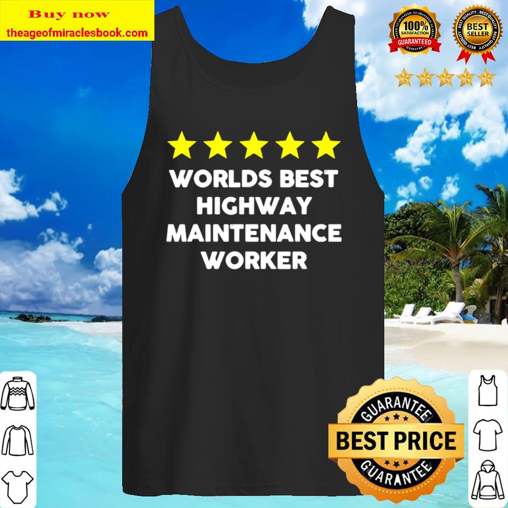 Worlds Best Highway Maintenance Worker Rating Five Star Tank Top