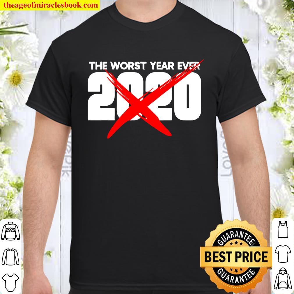 2020 Bad year The worst year ever 2020 Shirt 2020 Bad year The worst year ever 2020 Shirt