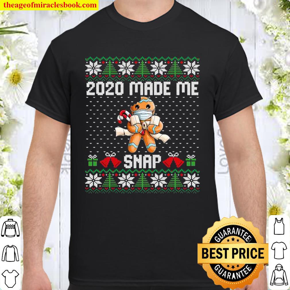 2020 Made Me Snap Christmas Gingerbread Wear Mask 2020 Shirt, Hoodie, Long Sleeved, SweatShirt 2020 Made Me Snap Christmas Gingerbread Wear Mask 2020 Shirt, Hoodie, Long Sleeved, SweatShirt