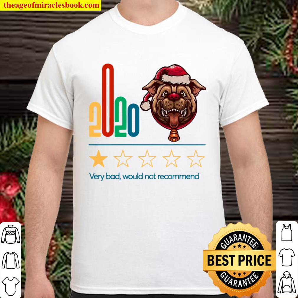2020 Very Bad Would Not Recommend One Star Rating For Dog Lover Merry Chrisrmas new Shirt, Hoodie, Long Sleeved, SweatShirt 2020 Very Bad Would Not Recommend One Star Rating For Dog Lover Merry Chrisrmas new Shirt, Hoodie, Long Sleeved, SweatShirt