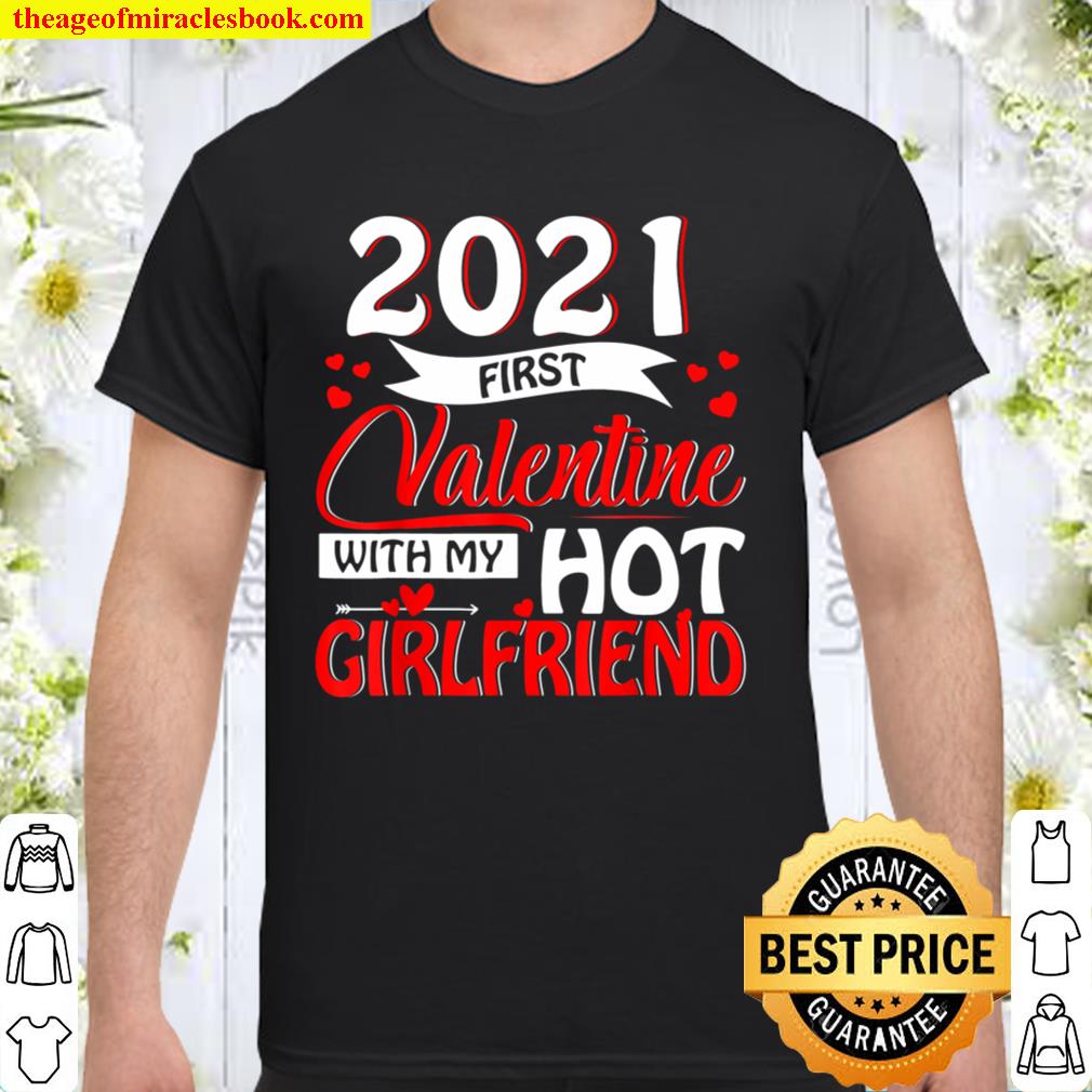2021 First Valentine With My Hot Girlfriend Matching Couple new Shirt, Hoodie, Long Sleeved, SweatShirt 2021 First Valentine With My Hot Girlfriend Matching Couple new Shirt, Hoodie, Long Sleeved, SweatShirt