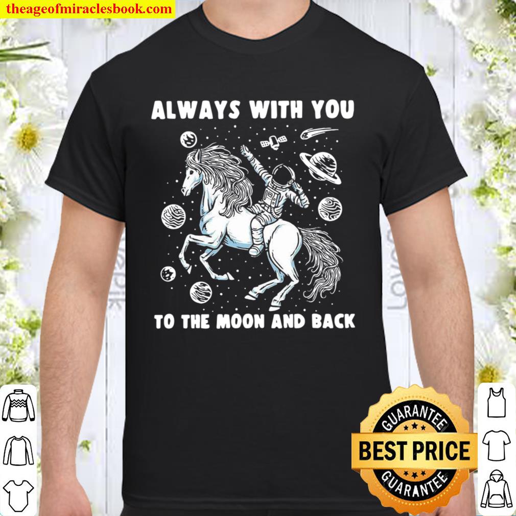 Always With You To The Moon And Back new Shirt, Hoodie, Long Sleeved, SweatShirt Always With You To The Moon And Back new Shirt, Hoodie, Long Sleeved, SweatShirt