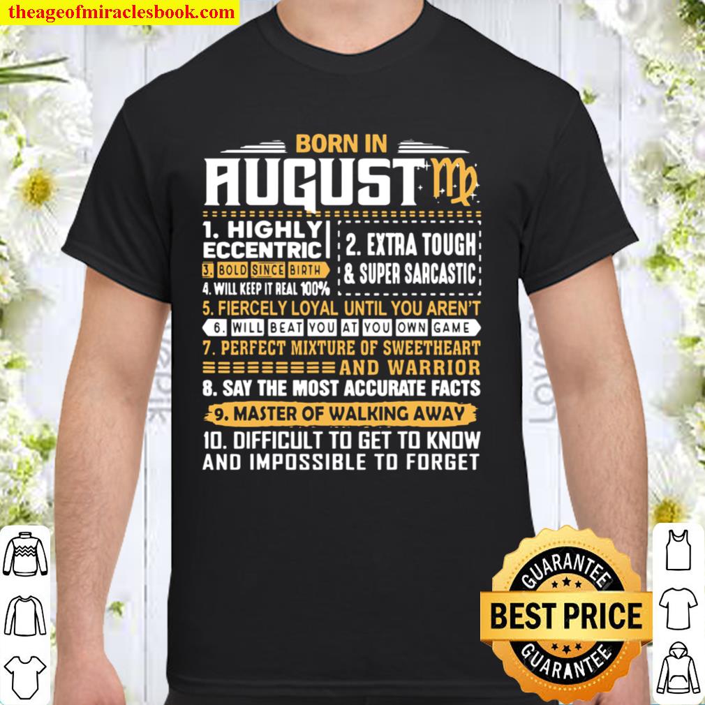 August Birthday Gifts Born In August Virgo limited Shirt, Hoodie, Long Sleeved, SweatShirt
