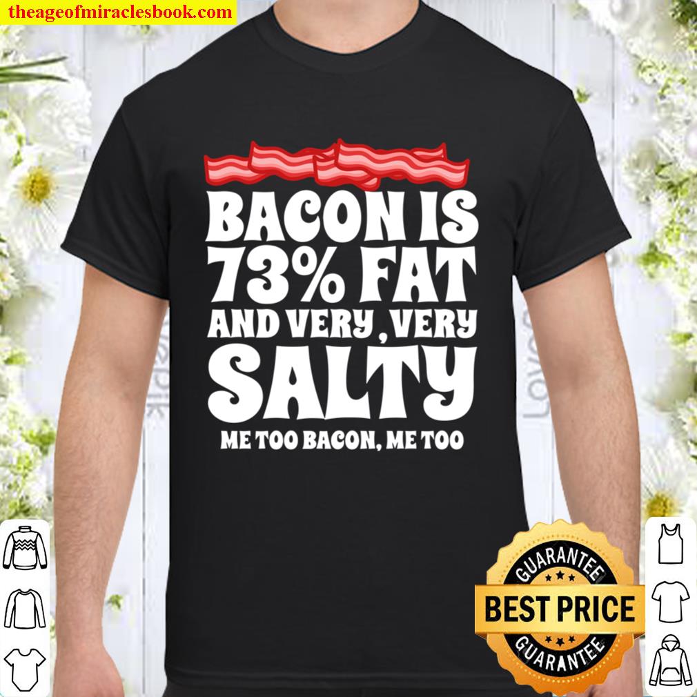 Bacon Is 72% Fat new Shirt, Hoodie, Long Sleeved, SweatShirt Bacon Is 72% Fat new Shirt, Hoodie, Long Sleeved, SweatShirt