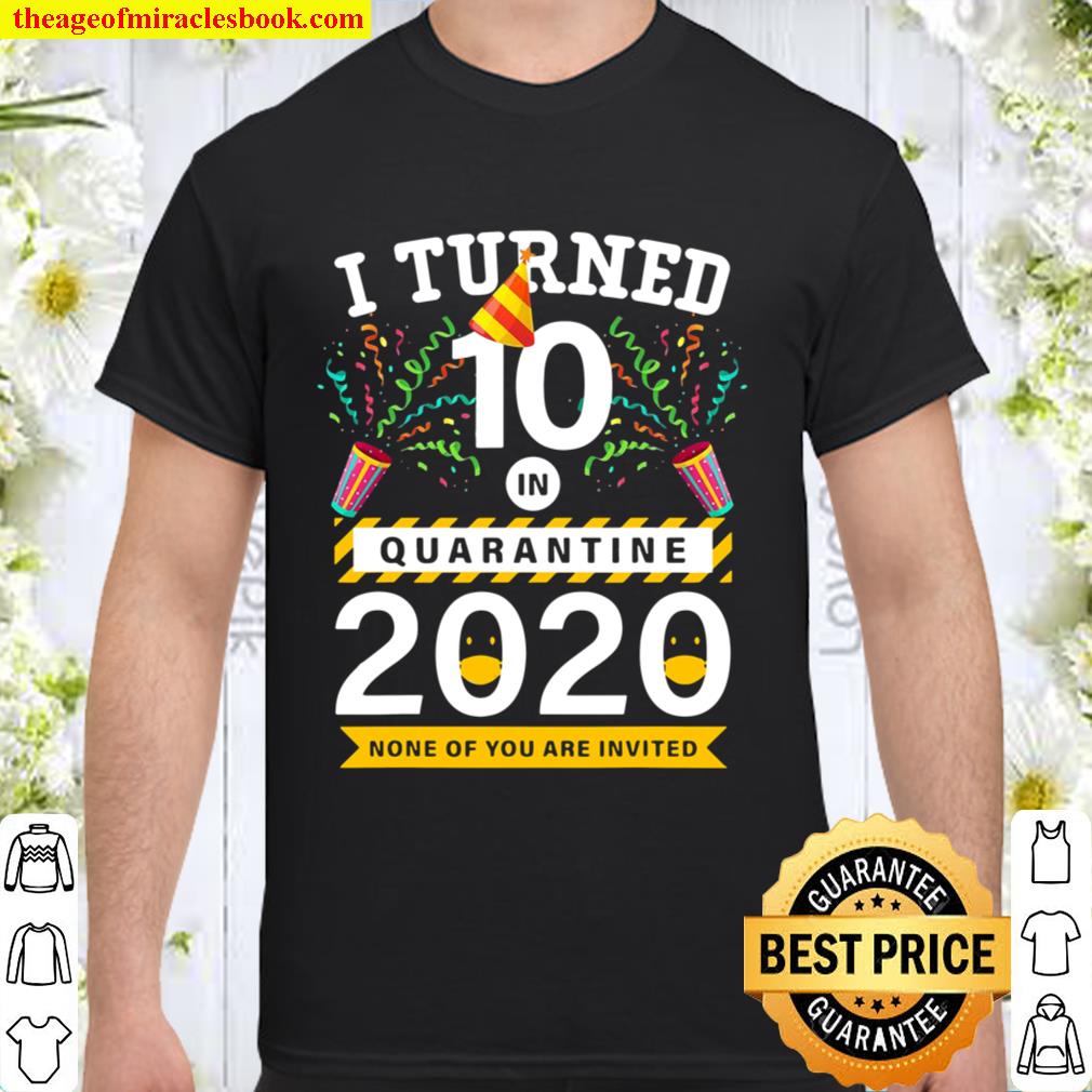 Birthday 10 Year-Old In Quarantine Funny 10Th Bday 2020 Shirt, Hoodie, Long Sleeved, SweatShirt Birthday 10 Year-Old In Quarantine Funny 10Th Bday 2020 Shirt, Hoodie, Long Sleeved, SweatShirt