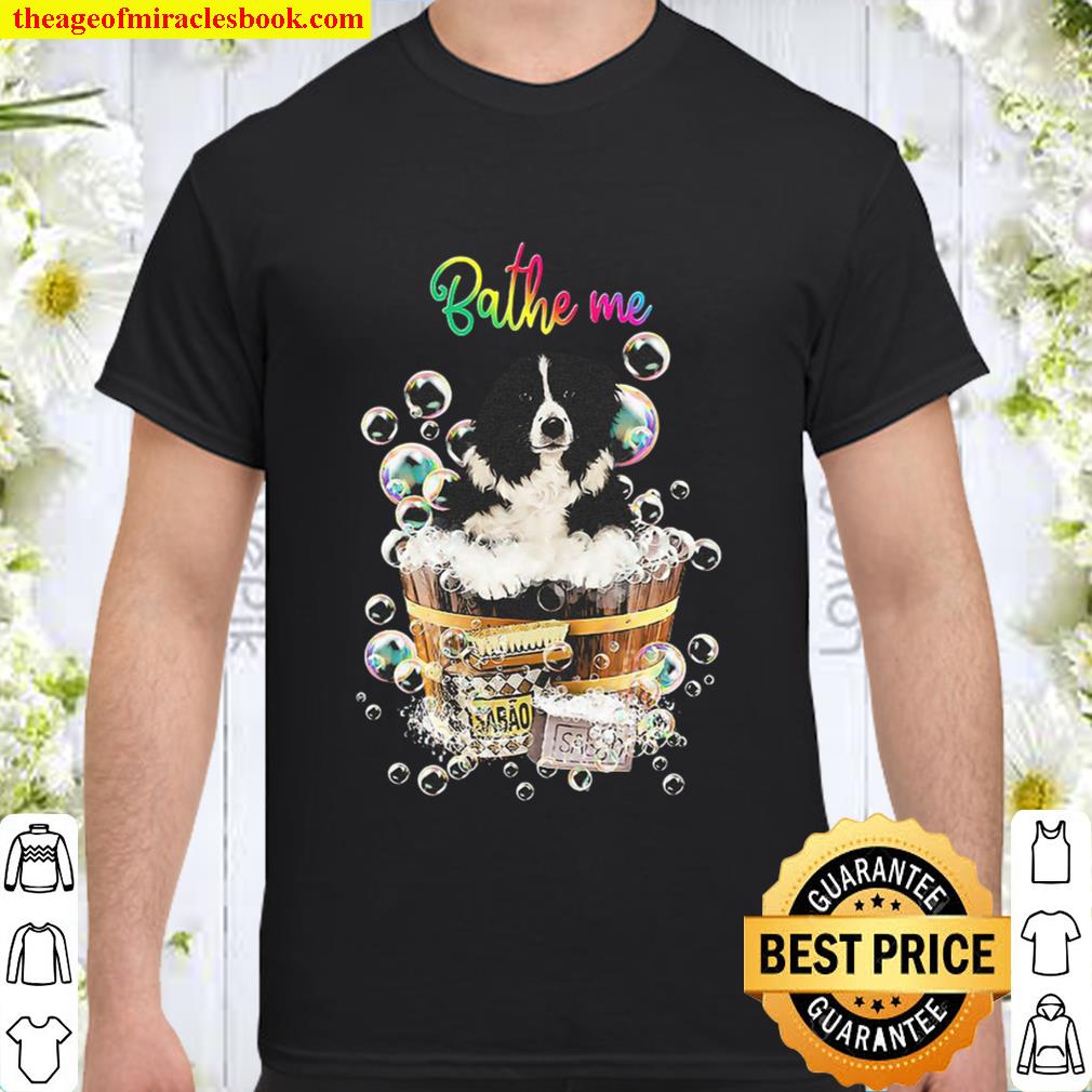 Border Collie Bathe Me 2020 Shirt, Hoodie, Long Sleeved, SweatShirt Border Collie Bathe Me 2020 Shirt, Hoodie, Long Sleeved, SweatShirt
