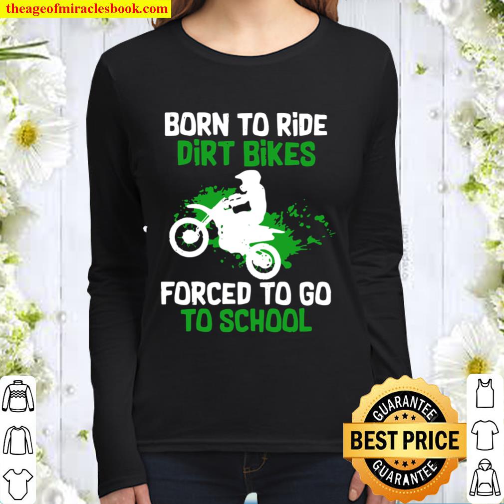 Born To Ride Dirt Bikes Forced To Go To School Women Long Sleeved