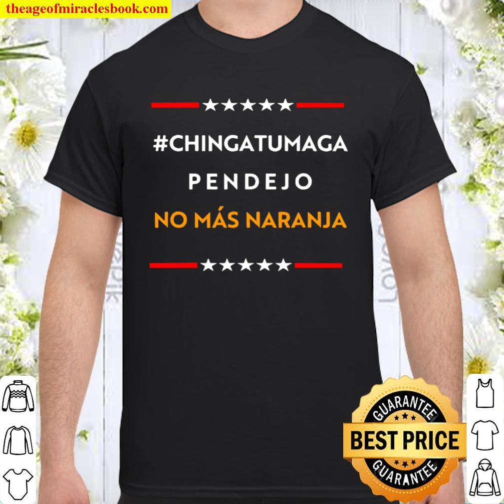 CHINGATUMAGA No Mas Naranja limited Shirt, Hoodie, Long Sleeved, SweatShirt