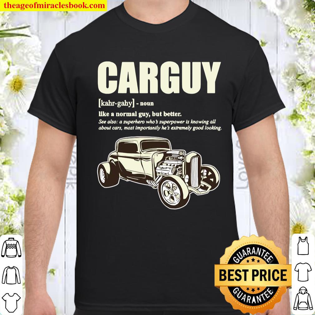 Car Guy Design With Definition Of A CARGUY Limited Shirt
