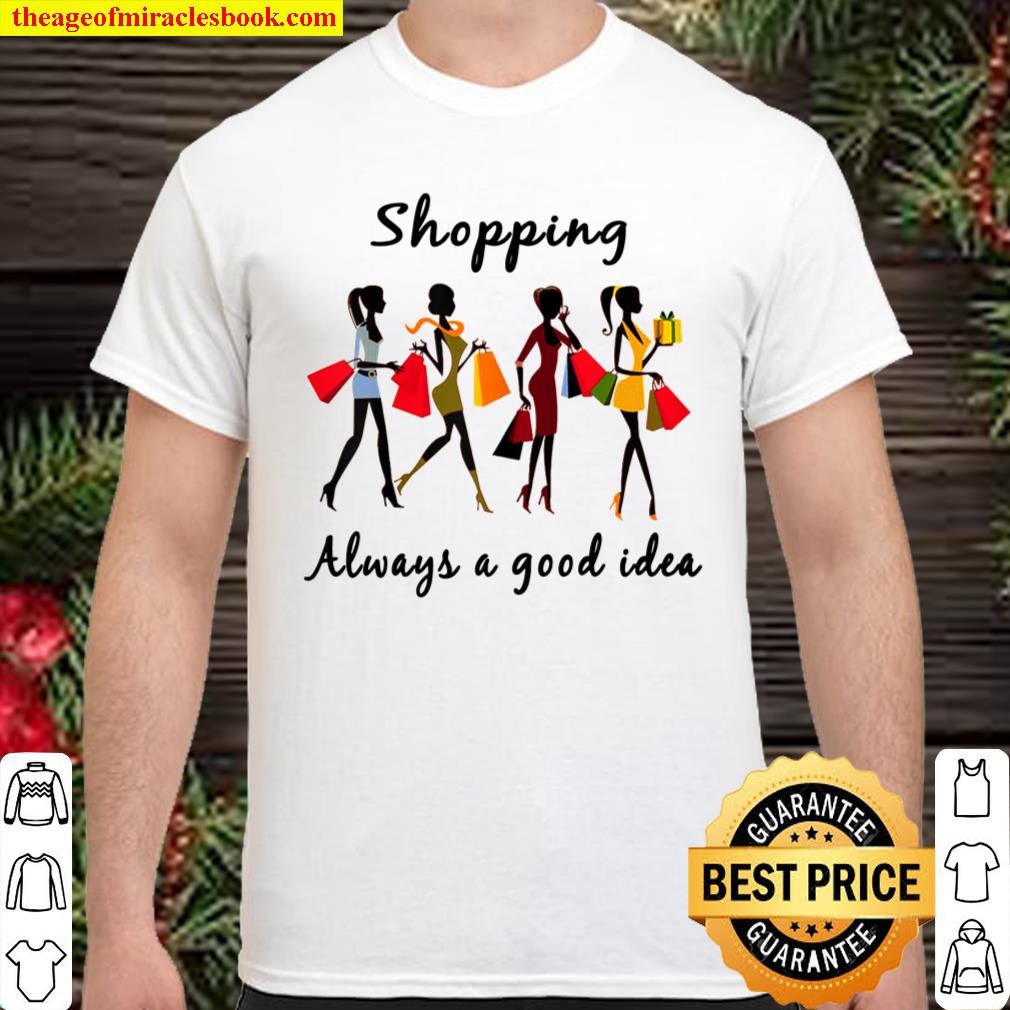 Christmas Shopping Is Always A Good Idea T-Shirt