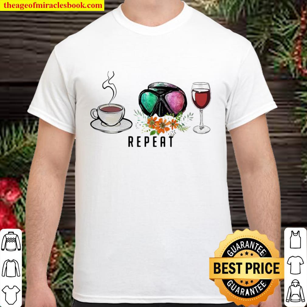 Coffee Wine Diving Repeat Flowers hot Shirt, Hoodie, Long Sleeved, SweatShirt Coffee Wine Diving Repeat Flowers hot Shirt, Hoodie, Long Sleeved, SweatShirt