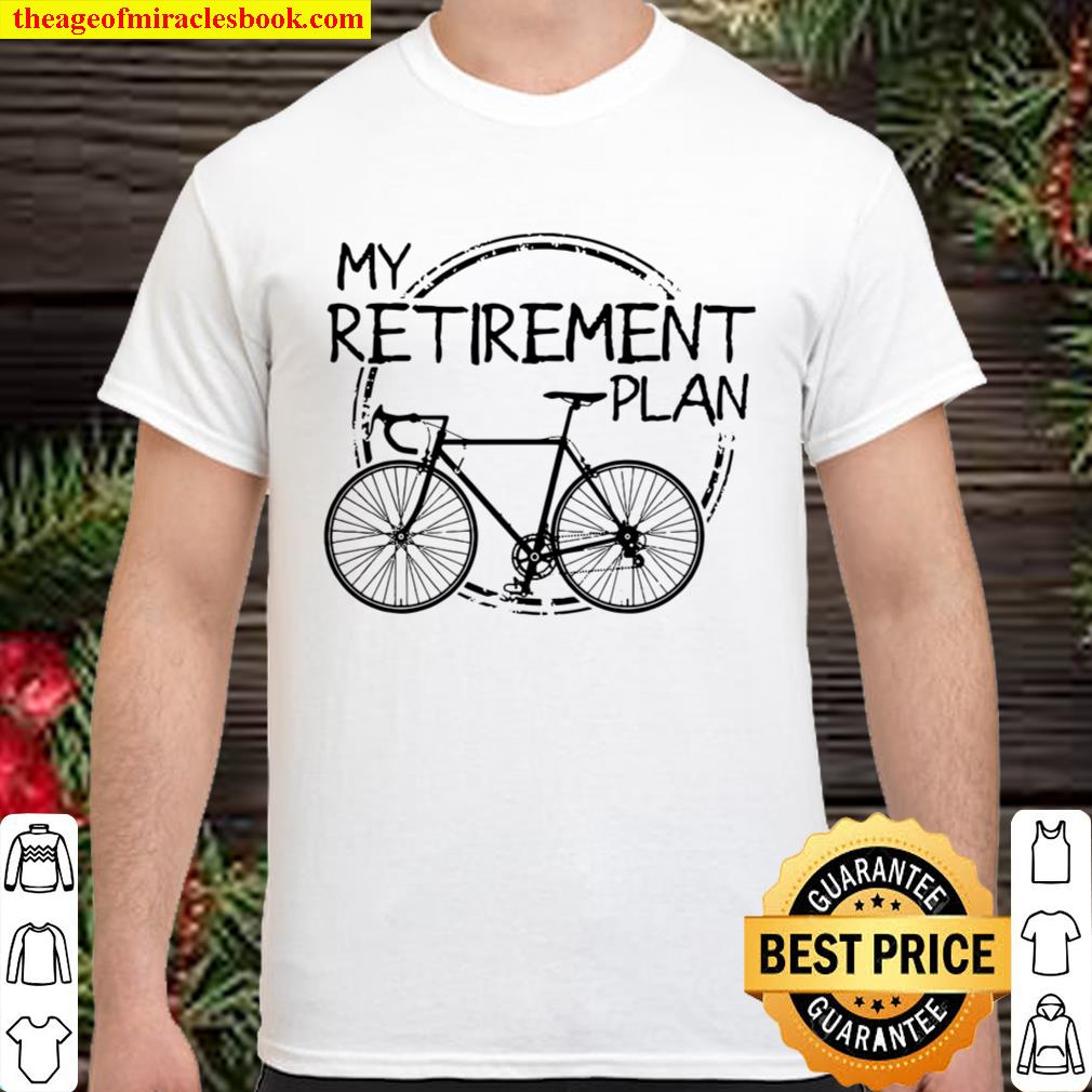 Cycling my retirement plan limited Shirt, Hoodie, Long Sleeved, SweatShirt Cycling my retirement plan limited Shirt, Hoodie, Long Sleeved, SweatShirt