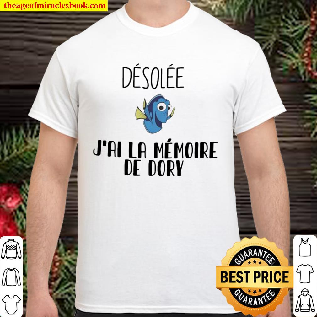 D‚sol‚ J’ai la Memoire de Dory limited Shirt, Hoodie, Long Sleeved, SweatShirt D‚sol‚ J’ai la Memoire de Dory limited Shirt, Hoodie, Long Sleeved, SweatShirt