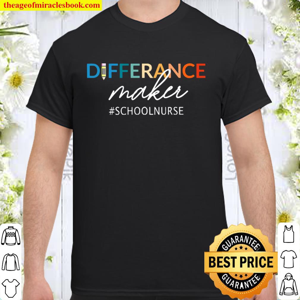 Differance Maker School Nurse new Shirt, Hoodie, Long Sleeved, SweatShirt Differance Maker School Nurse new Shirt, Hoodie, Long Sleeved, SweatShirt