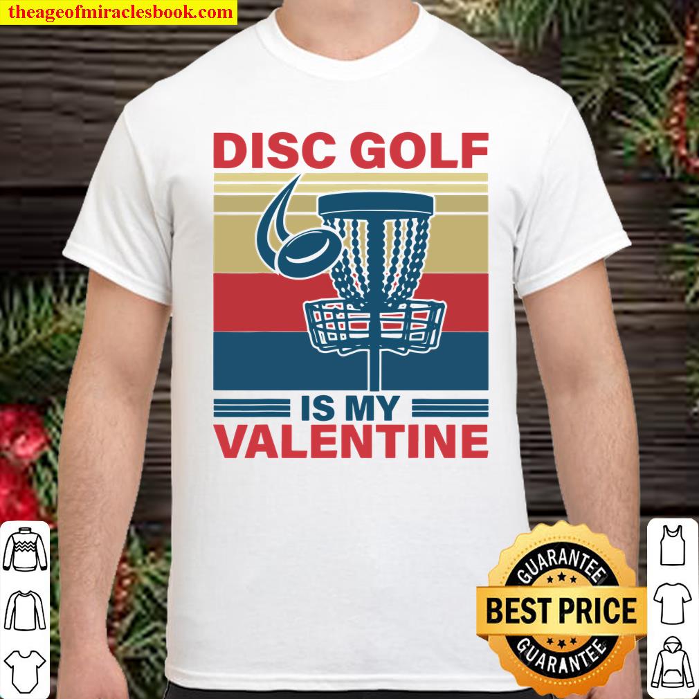 Disc Golf is my Valentine shirt, hoodie, tank top, sweater Disc Golf is my Valentine shirt, hoodie, tank top, sweater