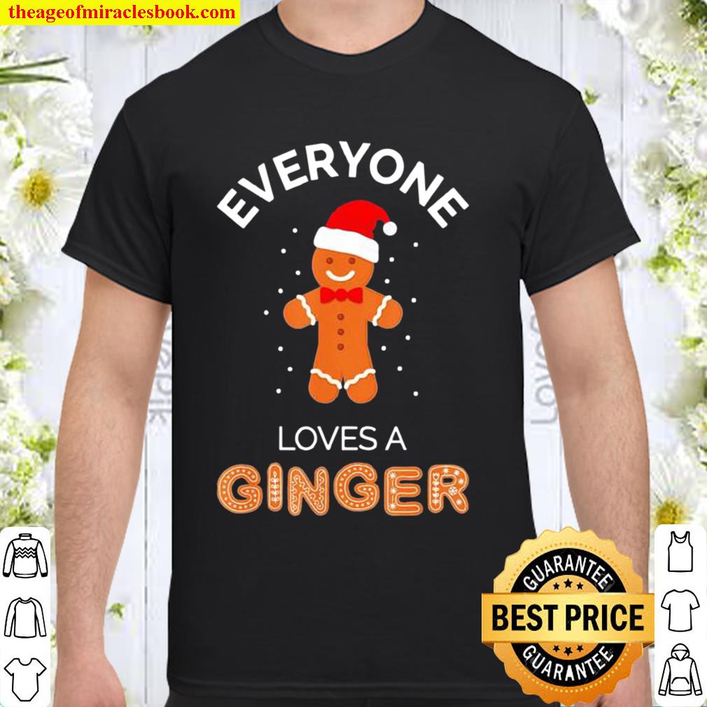 Everyone loves a ginger Christmas 2020 Shirt, Hoodie, Long Sleeved, SweatShirt Everyone loves a ginger Christmas 2020 Shirt, Hoodie, Long Sleeved, SweatShirt