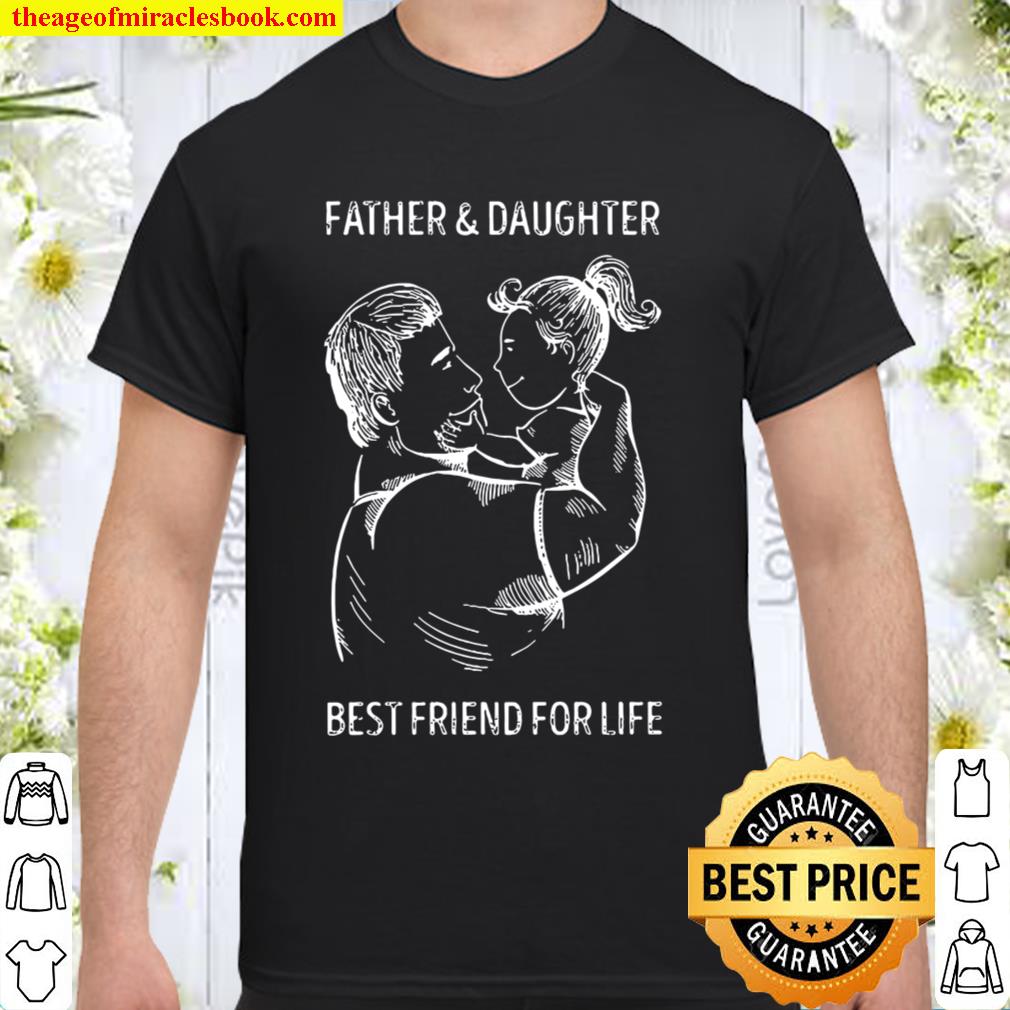 Father And Daughter Best Friend For Life Father’s Day Gift limited Shirt, Hoodie, Long Sleeved, SweatShirt Father And Daughter Best Friend For Life Father’s Day Gift limited Shirt, Hoodie, Long Sleeved, SweatShirt