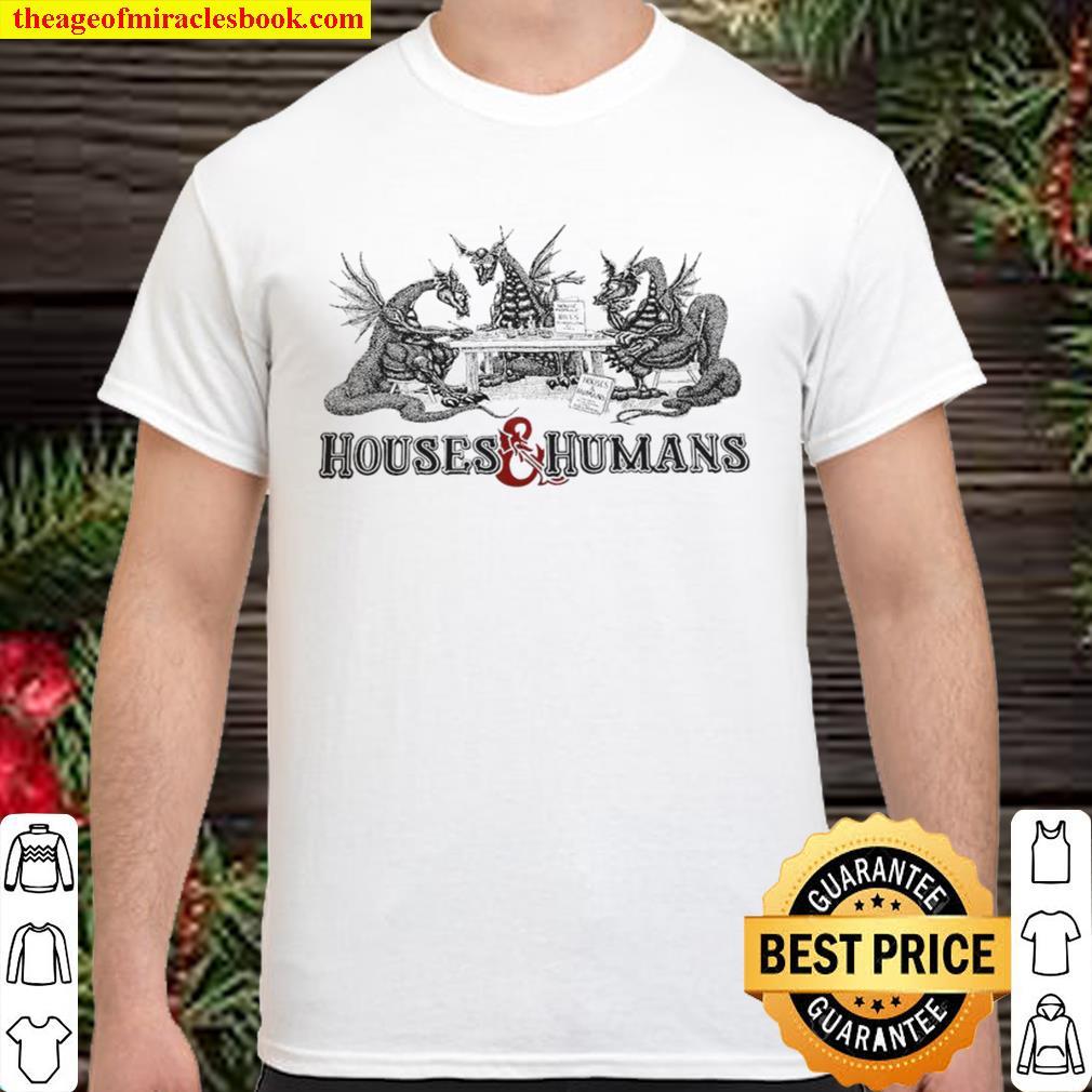 House and Humans limited Shirt, Hoodie, Long Sleeved, SweatShirt